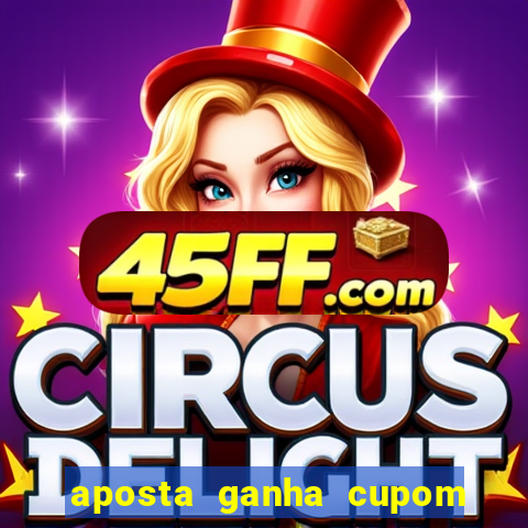 aposta ganha cupom 5 reais